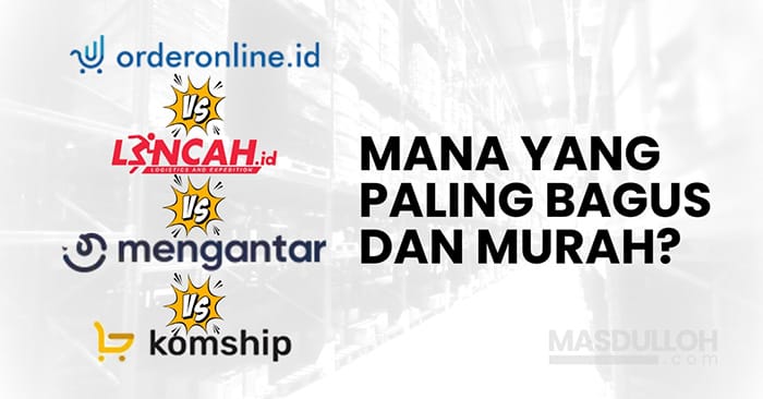 Perbandingan Agregator Ekspedisi: Orderonline, Mengantar, Lincah, Komerce, dll
